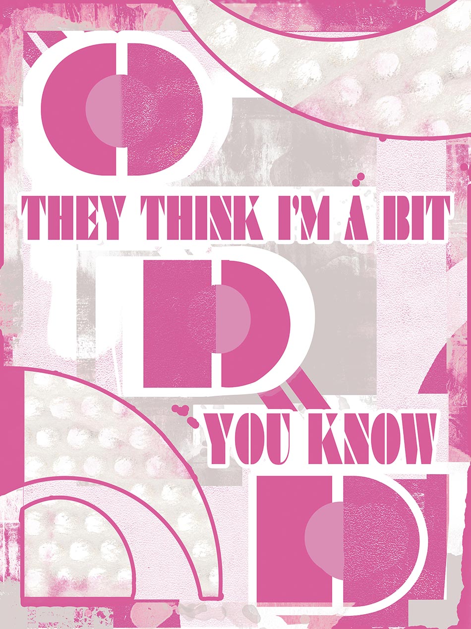 they think i'm a bit odd you know poster